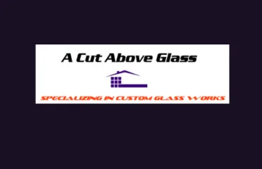 A Cut Above Glass